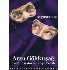 Arzu Gökkuşağı : Boal'İn Tiyatro Ve Terapi Metodu