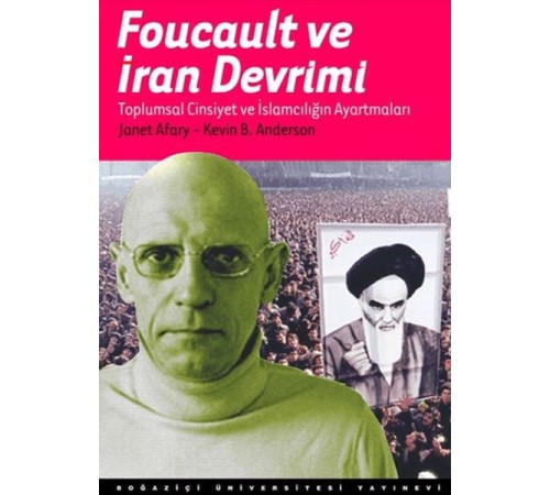 Foucault Ve İran Devrimi : Toplumsal Cinsiyet Ve  İslamcılığın Ayartmaları
