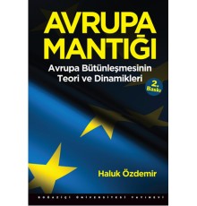 Avrupa Mantığı: Avrupa Bütünleşmesinin Teori ve Dinamikleri