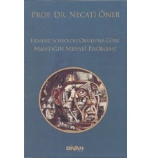 Fransız Sosyoloji Okuluna Göre Mantığın Menşei Problemi