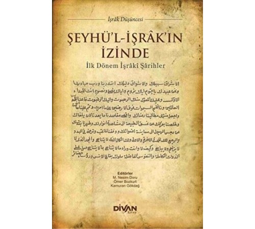 Şeyhü'l-İşrak'ın İzinde  İlk Dönem İşraki Şarihler