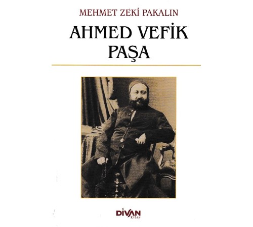 Ahmed Vefik Paşa Ahmed Vefik Paşa