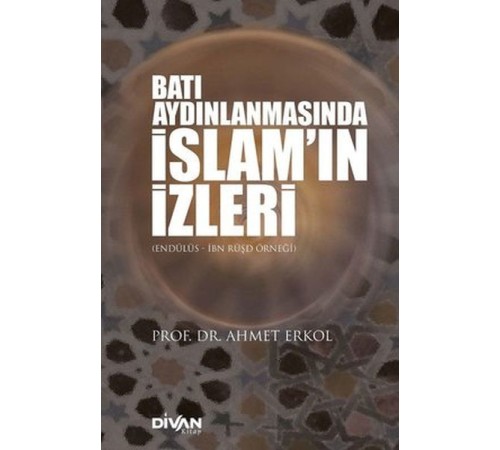 Batı Aydınlanmasında İslam’ın İzleri Batı Aydınlanmasında İslam’ın İzleri