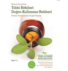 Tıbbı Bitkileri Doğru Kullanma Rehberi  Pratik Yöntemlerle Doğal İlaçlar
