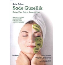 Sade Güzellik A'dan Z'ye Doğal Kozmetikler