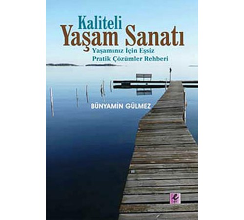 Kaliteli Yaşam Sanatı Yaşamınız İçin Eşsiz Pratik Çözümler Rehberi Kaliteli Yaşam Sanatı Yaşamınız İçin Eşsiz Pratik Çözümler Rehberi