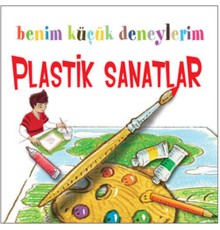 Benim Küçük Deneylerim - Plastik Sanatlar