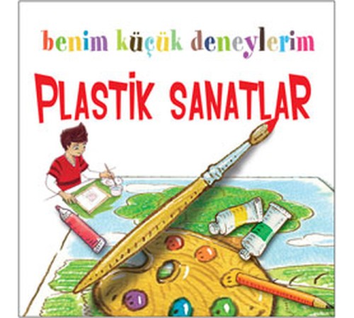 Benim Küçük Deneylerim - Plastik Sanatlar