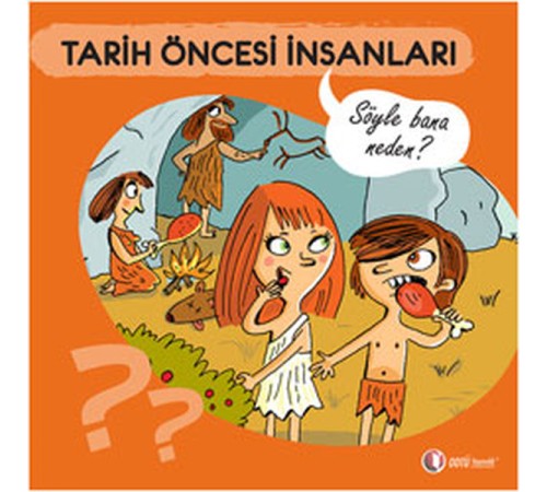 Tarih Öncesi İnsanları - Söyle Bana Neden? Tarih Öncesi İnsanları - Söyle Bana Neden?