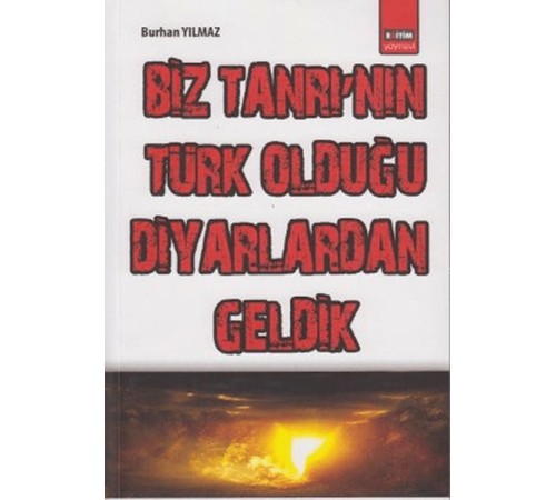 Biz Tanrı`nın Türk Olduğu Diyarlardan Geldik