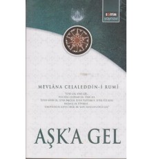 Aşk'a Gel  Mevlana'nın Tüm Eserlerinden Seçmeler