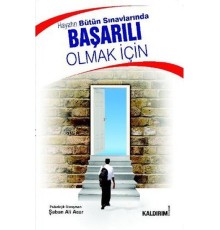 Hayatın Bütün Sınavlarında Başarılı Olmak İçin