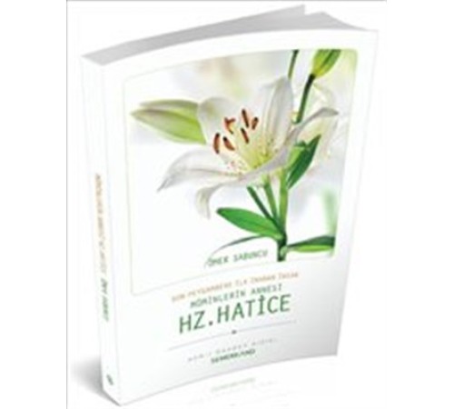 Son Peygambere İlk İnanan İnsan Müminlerin Annesi Hz. Hatice
