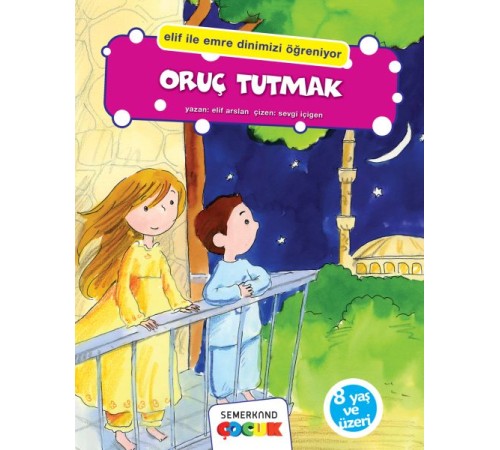 Oruç Tutmak (Elif İle Emre Dinimizi Öğreniyor) Oruç Tutmak (Elif İle Emre Dinimizi Öğreniyor)
