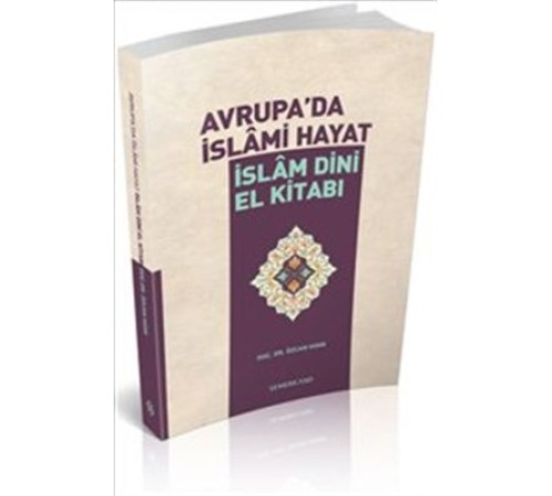 Avrupa'da İslami Hayat / İslam Dini El Kitabı