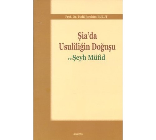 Şia'da Usuliliğin Doğuşu ve Şeyh Müfid Şia'da Usuliliğin Doğuşu ve Şeyh Müfid