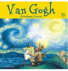 Van Gogh / Arkadaşım Vincent