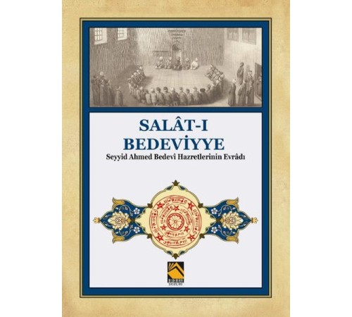 Salat-ı Bedeviyye - Seyyid Ahmed Bedevi Hazretlerinin Evradı