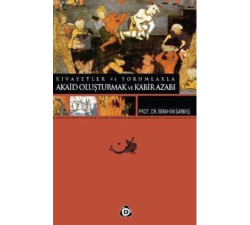 Rivayetler ve Yorumlarla Akaid Oluşturmak ve Kabir Azabı