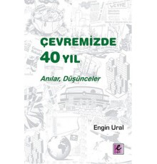 Çevremizde 40 Yıl - Anılar, Düşünceler