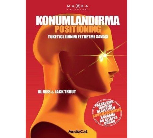 Konumlandırma Tüketici Zihnini Fethetme Savaşı Konumlandırma Tüketici Zihnini Fethetme Savaşı