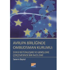 Avrupa Birliğinde Ombudsman Kurumu: Siyasi Bütünleşme ve Genişleme Çerçevesinde Bir İnceleme