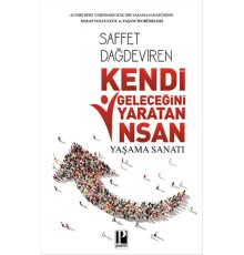 Kendi Geleceğini Yaratan İnsan Yaşama Sanatı