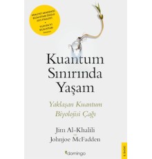 Kuantum Sınırında Yaşam - Yaklaşan Kuantum Biyolojisi Çağı
