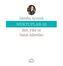 Mektuplar 10 - İlim Fikir ve Sanat Adamları