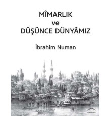 Mîmarlık ve Düşünce Dünyâmız