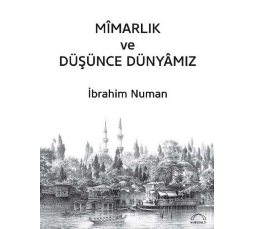 Mîmarlık ve Düşünce Dünyâmız