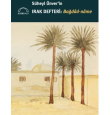 Süheyl Ünver’in Irak Defteri: Bağdâd-nâme