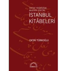 Hattat Yesârîzâde Mustafa İzzet’in İstanbul Kitâbeleri