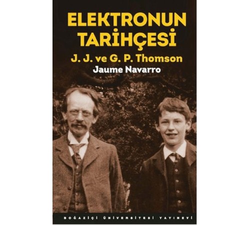 Elektronun Tarihçesi J.J. Ve G.P. Thomson Elektronun Tarihçesi J.J. Ve G.P. Thomson