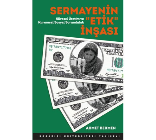 Sermayenin "Etik" İnşası  Küresel Üretim ve Kurumsal Sosyal Sorumluluk
