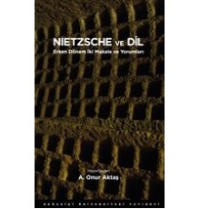 Nietzsche ve Dil - Erken Dönem İki Makale ve Yorumları