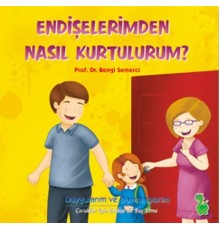Endişelerimden Nasıl Kurtulurum?