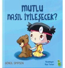 Mutlu Nasıl İyileşecek
