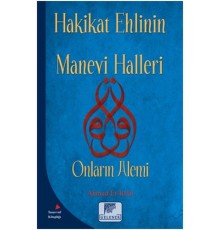 Hakikat Ehlinin Manevi Halleri - Onların Alemi
