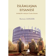 İslamlaşma Efsanesi  Kolektif Bir Anksiyete Üzerine Deneme