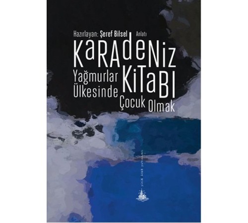 Karadeniz Kitabı - Yağmurlar Ülkesinde Çocuk Olmak Karadeniz Kitabı - Yağmurlar Ülkesinde Çocuk Olmak