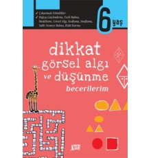 Dikkat, Görsel Algı ve Düşünme Becerilerim - 6 Yaş