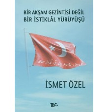Bir Akşam Gezintisi Değil Bir İstiklal Yürüyüşü