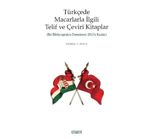 Türkçede Macarlarla İlgili Telif ve Çeviri Kitaplar Türkçede Macarlarla İlgili Telif ve Çeviri Kitaplar