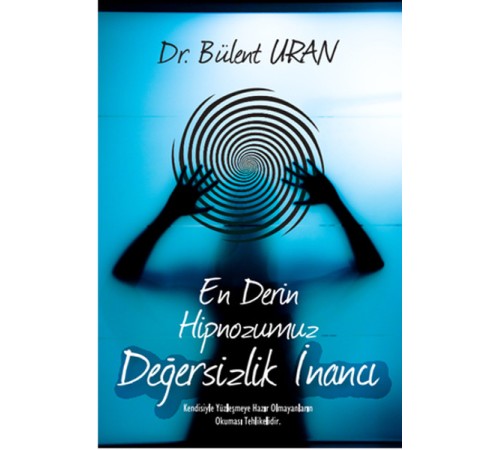 En Derin Hipnozumuz - Değersizlik İnancı