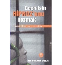 Geçmişin Hipnozunu Bozmak