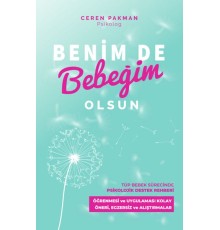 Benim De Bebeğim Olsun - Tüp Bebek Sürecinde Psikolojik Destek Rehberi