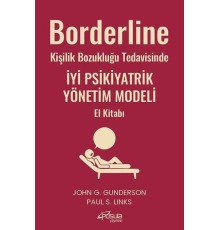 Borderline Kişilik Bozukluğu Tedavisinde İyi Psikiyatrik Yönetim Modeli El Kitabı