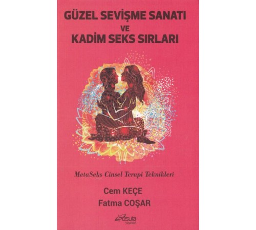 Güzel Sevişme Sanatı ve Kadim Seks Sırları MetaSeks Cinsel Terapi Teknikleri Güzel Sevişme Sanatı ve Kadim Seks Sırları MetaSeks Cinsel Terapi Teknikleri