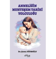 Anneliğin Muhteşem Tarihi Yolculuğu